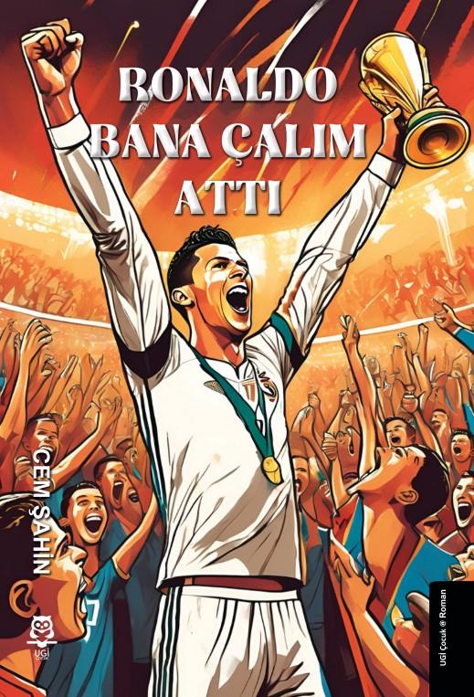 Ronaldo Bana Çalım Attı , Cem Şahin , UGİ Çocuk , 9786259531724 ,
