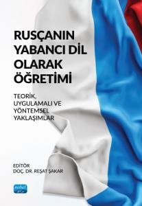 Rusçanın Yabancı Dil Olarak Öğretilmi - Teorik, Uygulamalı ve Yöntemsel Yaklaşımlar