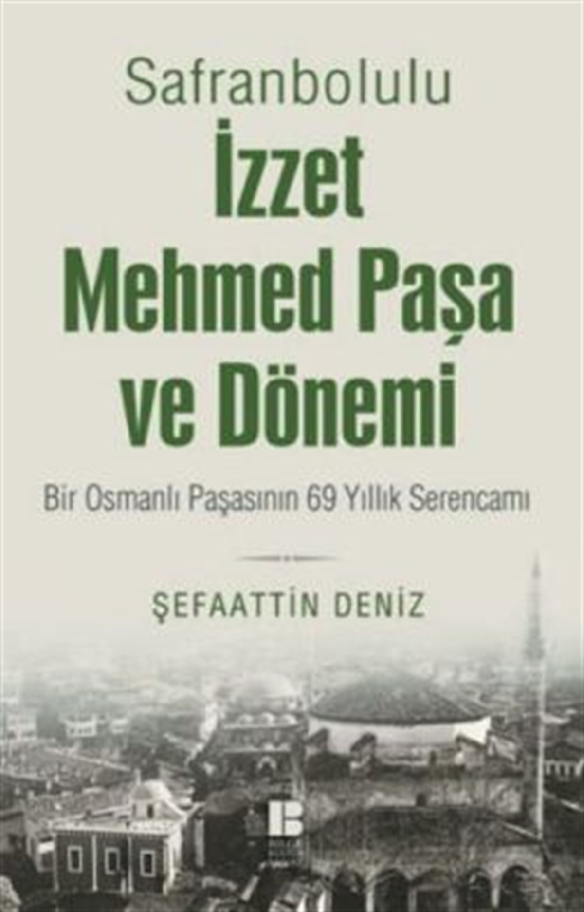 Safranbolulu İzzet Mehmed Paşa ve Dönemi