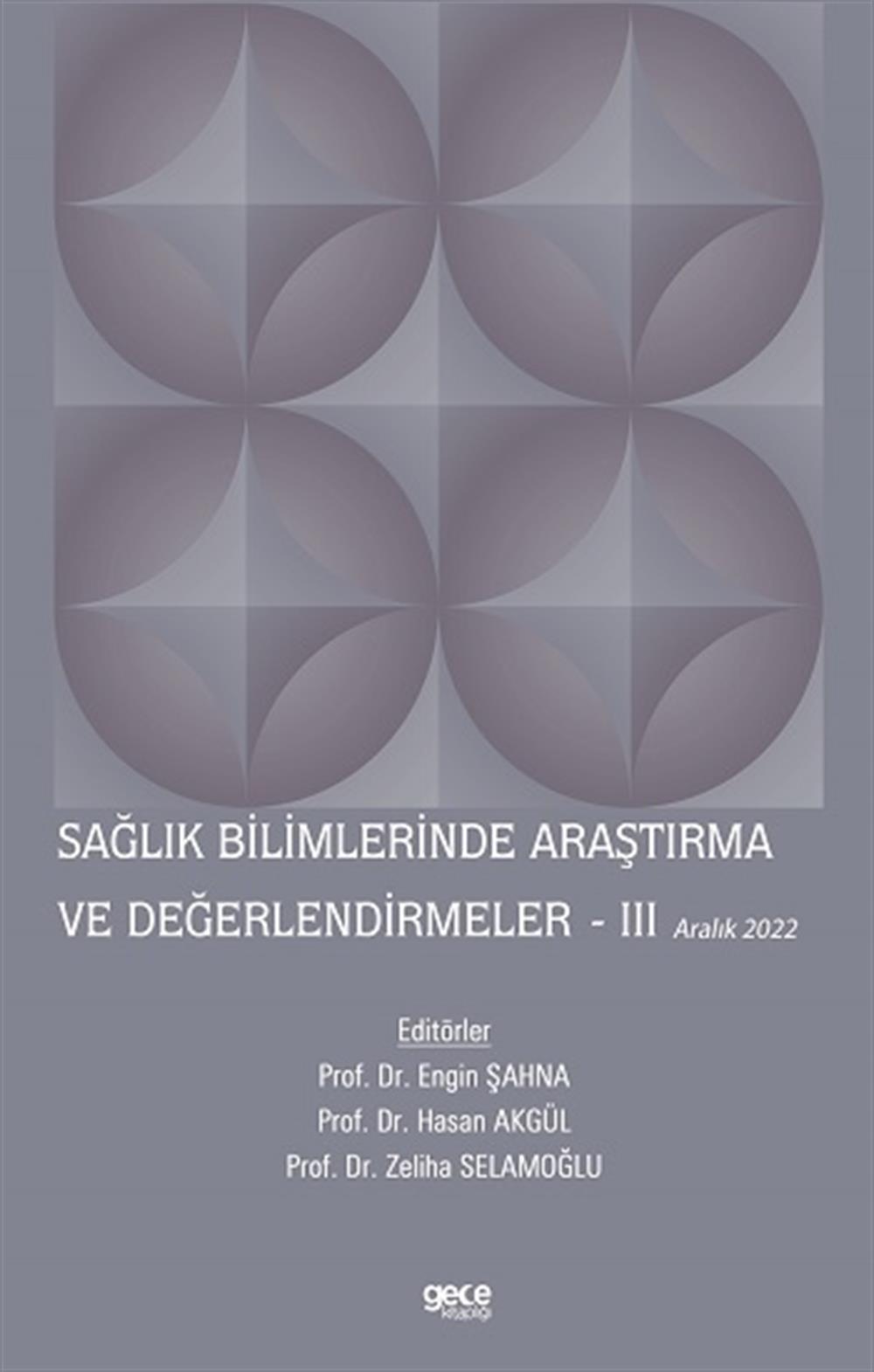 Sağlık Bilimlerinde Araştırma ve Değerlendirmeler – III / Aralık 2022