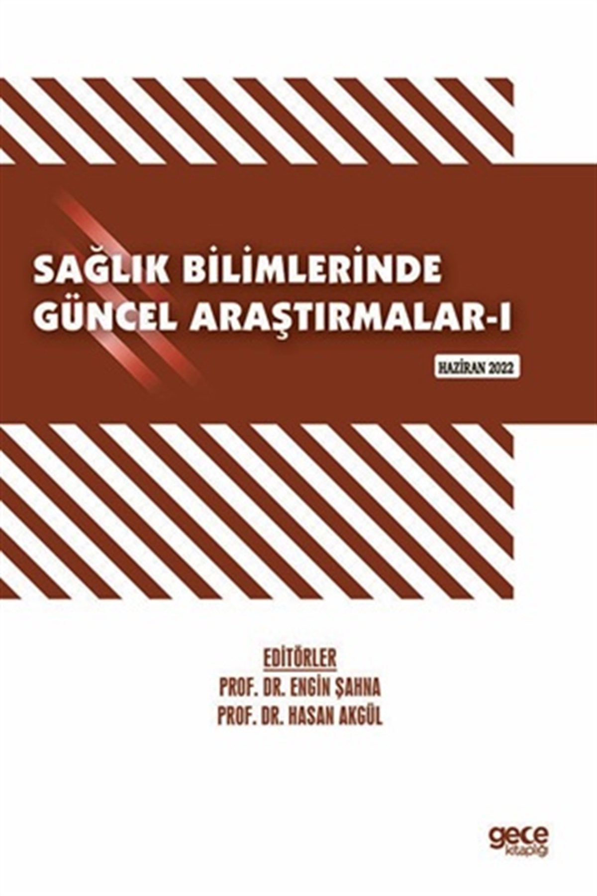 Sağlık Bilimlerinde Güncel Araştırmalar-I / Haziran 2022