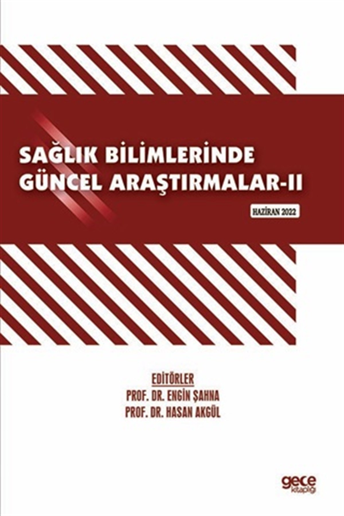 Sağlık Bilimlerinde Güncel Araştırmalar-II / Haziran 2022