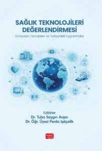 Sağlık Teknolojileri Değerlendirmesi - Dünyadan Tecrübeler ve Türkiye’deki Uygulamalar