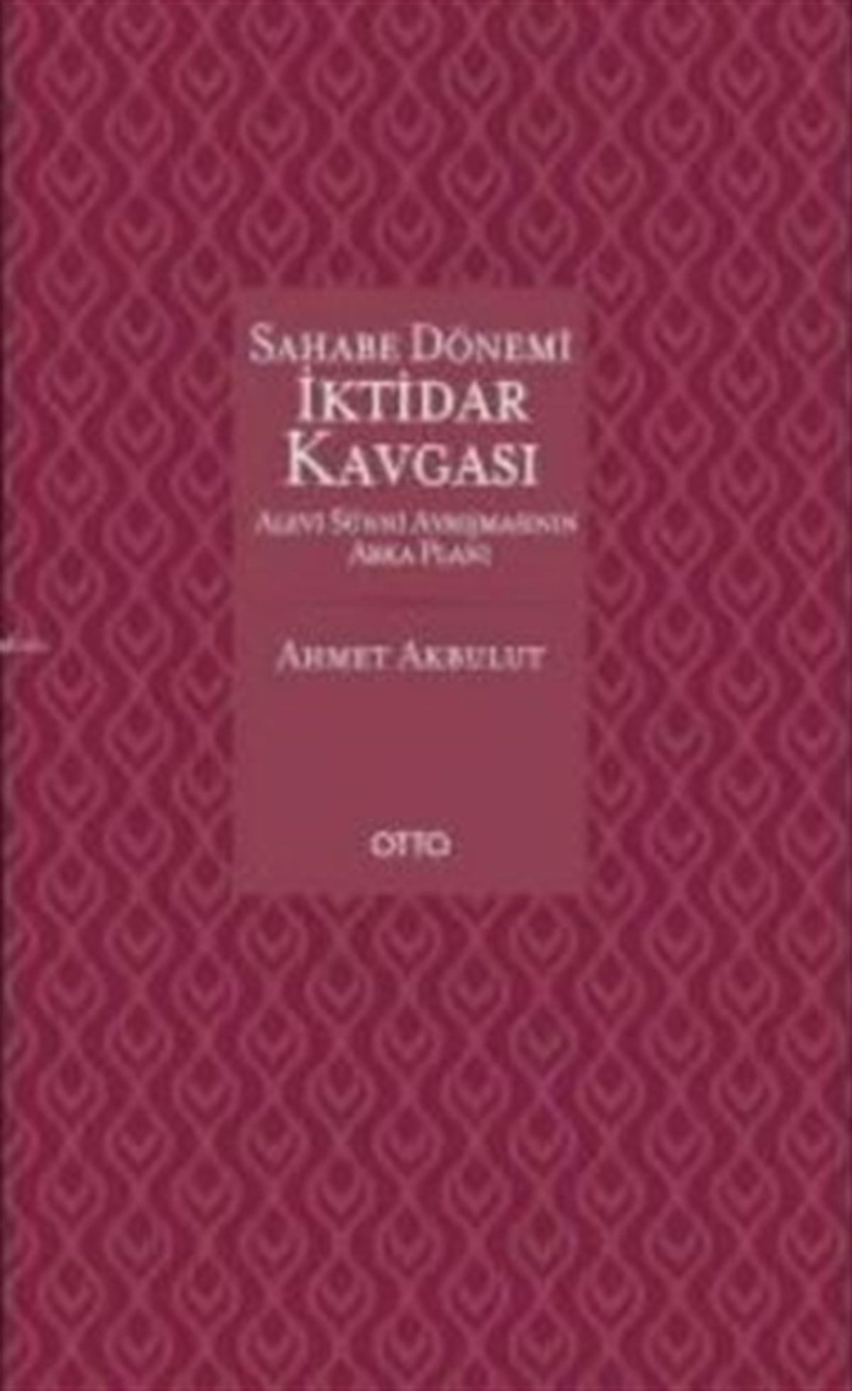 Sahabe Dönemi İktidar Kavgası (Ciltli )