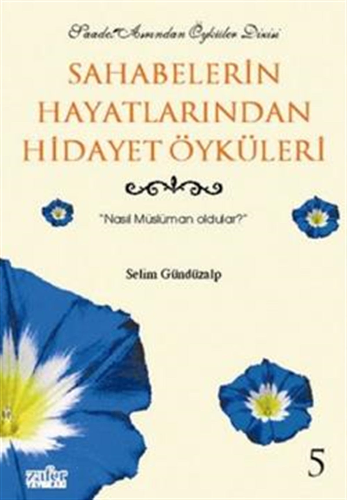 Sahabelerin Hayatlarından Hidayet Öyküleri 5: Nasıl Müslüman Oldular?