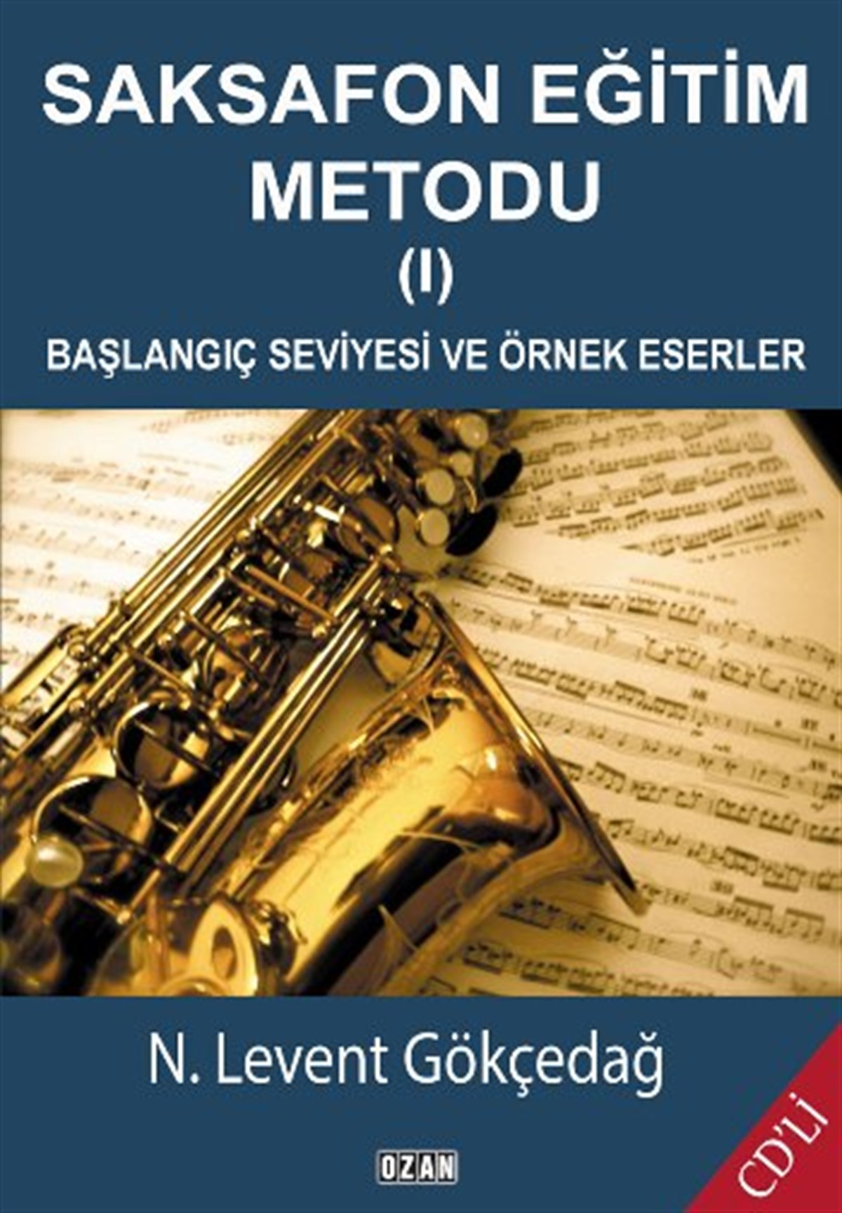 Saksafon Eğitim Metodudu - 1 Başlangıç Seviyesi ve Örnek Eserler (Cd'li)