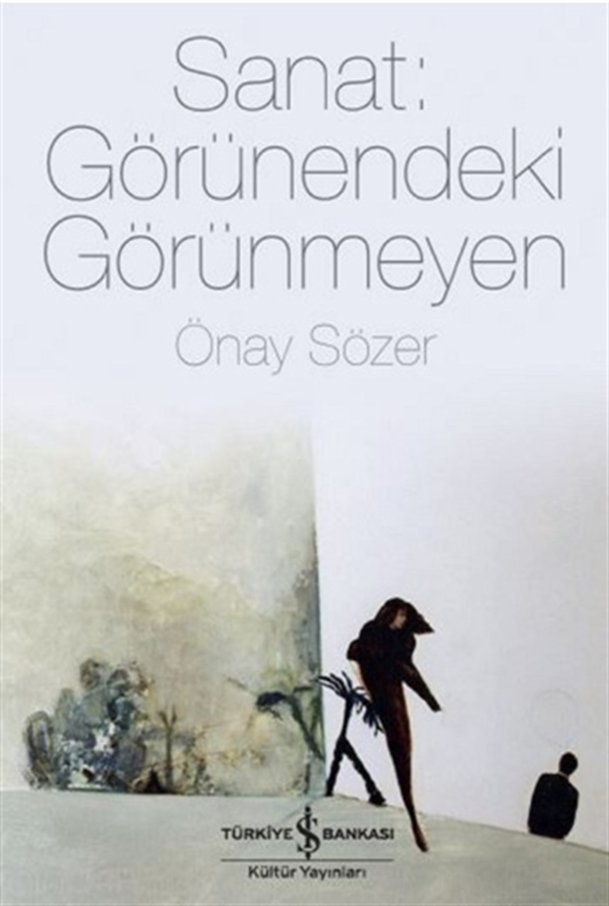 Sanat Görünendeki Görünmeyen