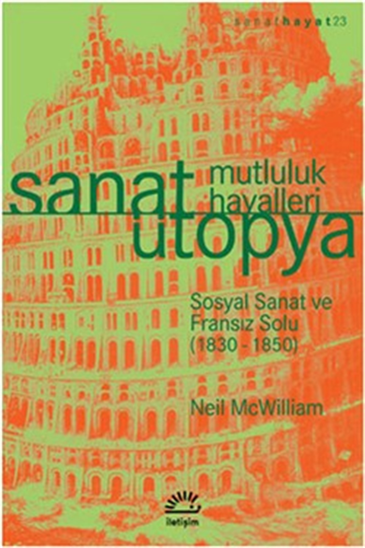 Sanat Ütopya: Mutluluk Hayalleri: Sosyal Sanat ve Fransız Solu (1830-1850)