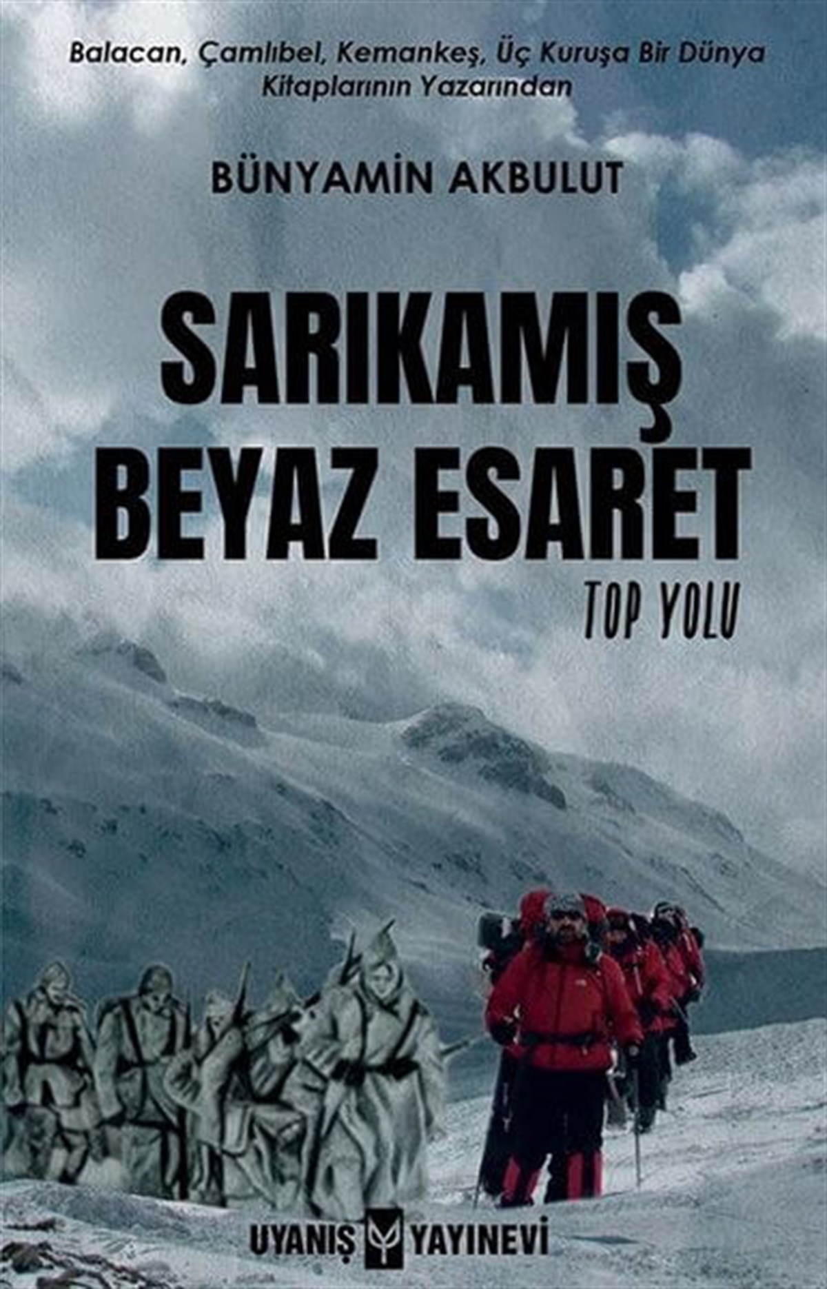 Sarıkamış Beyaz Esaret , Bünyamin Akbulut , Uyanış Yayınevi , 9786257175081 ,