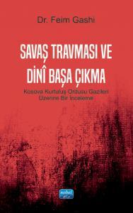 Savaş Travması ve Dini Başa Çıkma - Kosova Kurtuluş Ordusu Gazileri Üzerine Bir İnceleme