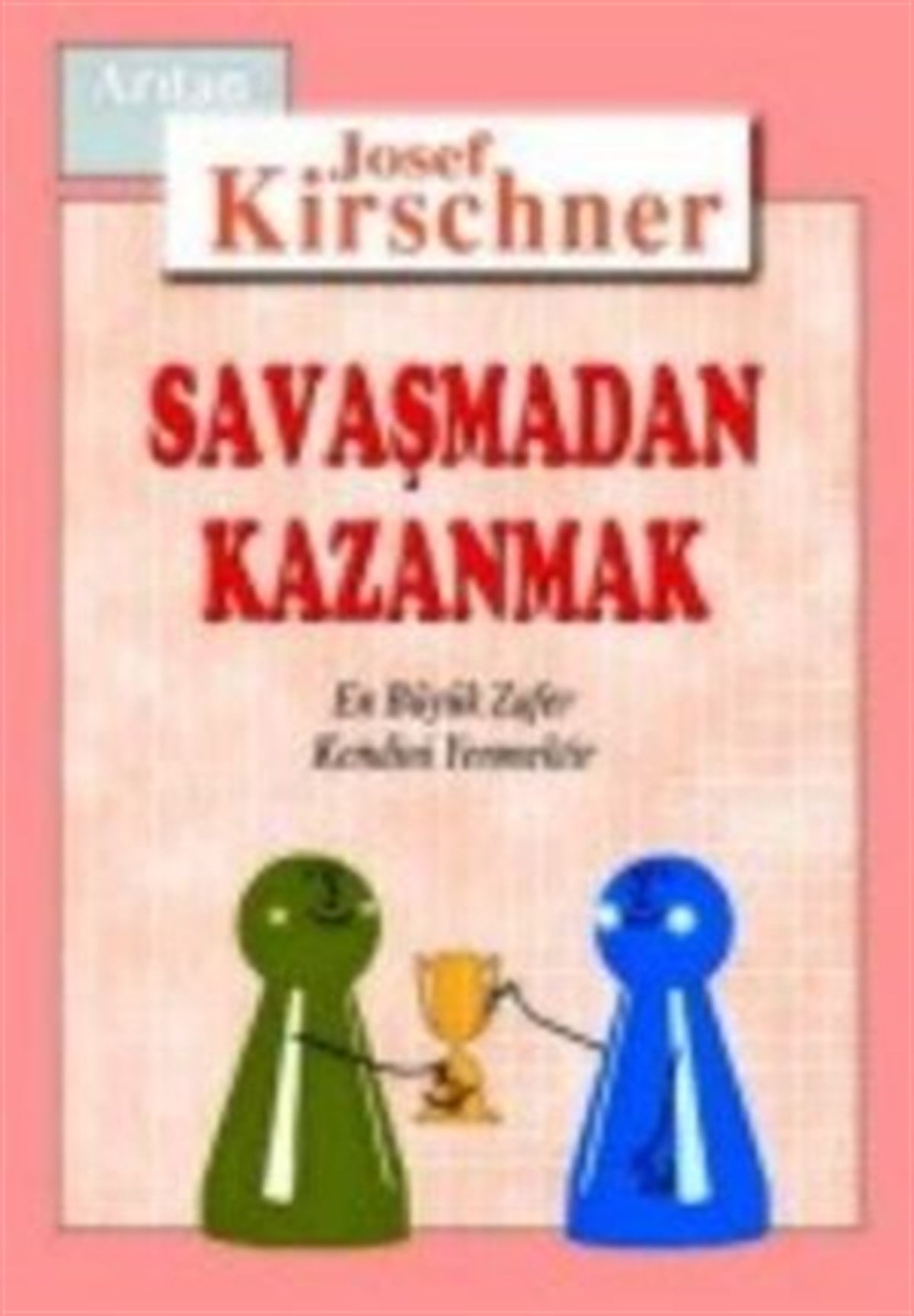 Savaşmadan Kazanmak En Büyük Zafer Kendini Yenmektir