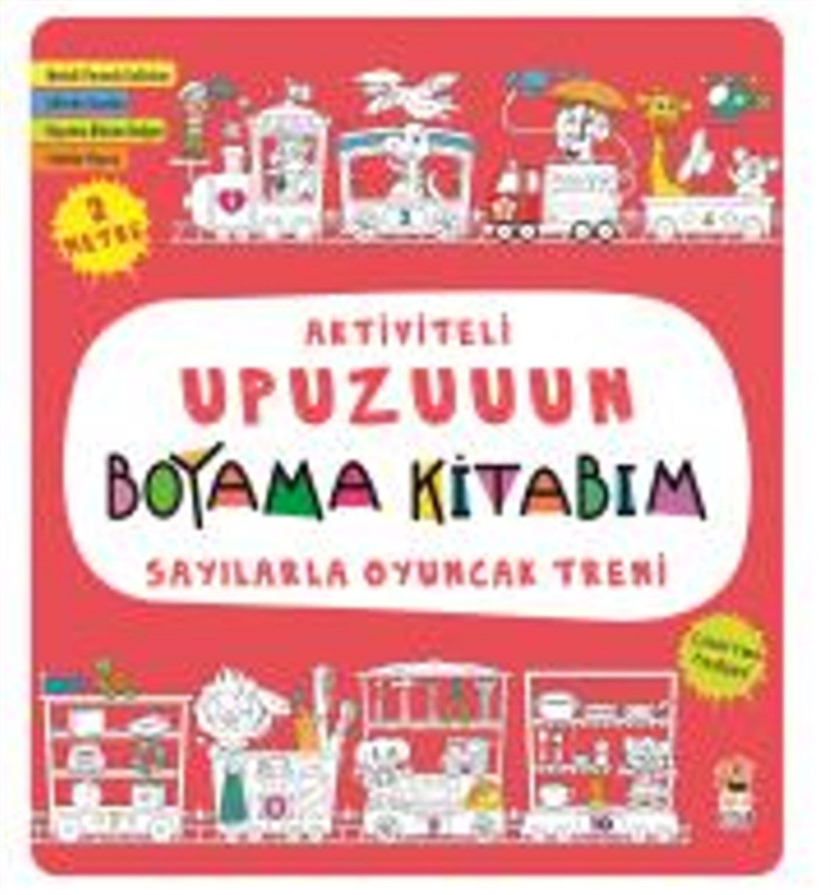 Sayılarla Oyuncak Treni - Aktiviteli Upuzuuun Boyama Kitabım