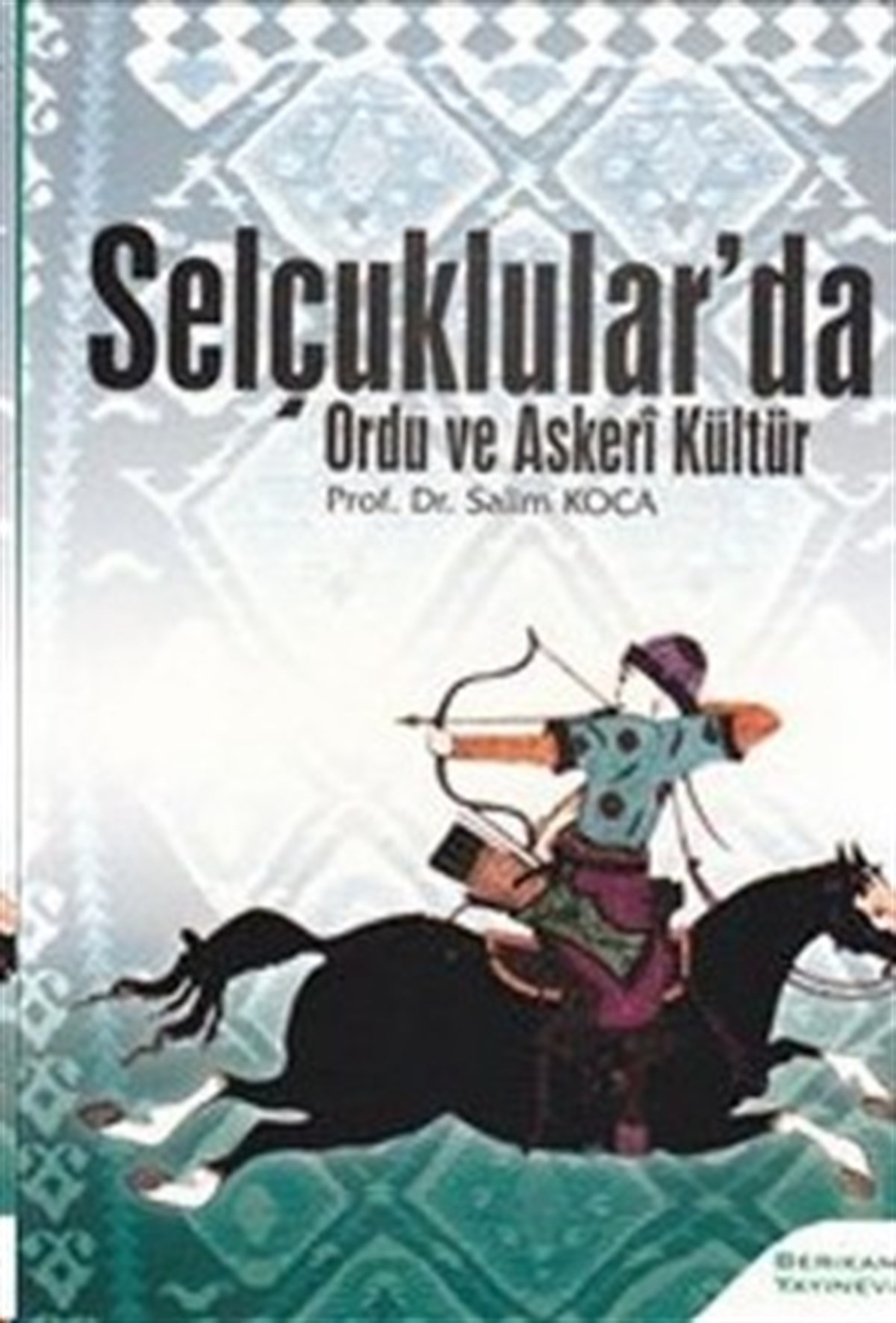 Selçuklular’da Ordu ve Askeri Kültür