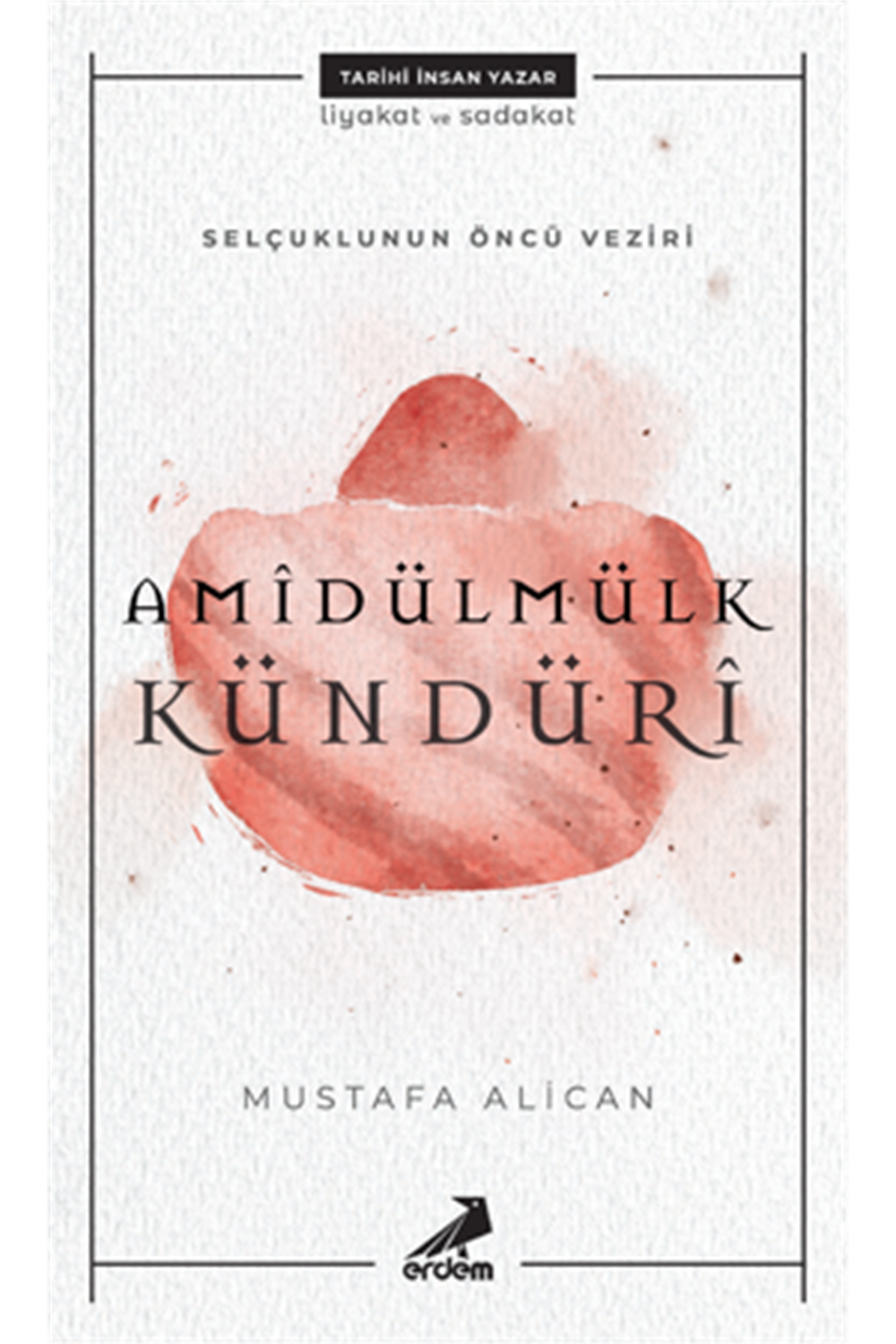 Selçukluların Öncü Veziri: Amîdülmülk Kündürî