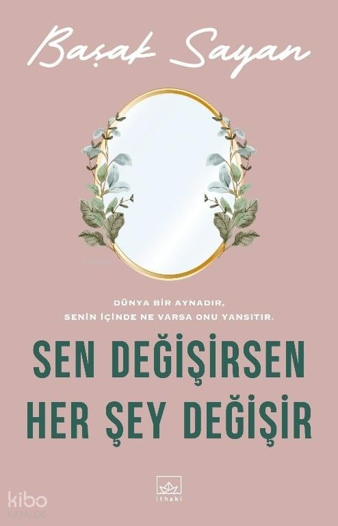 Sen Değişirsen Her Şey Değişir