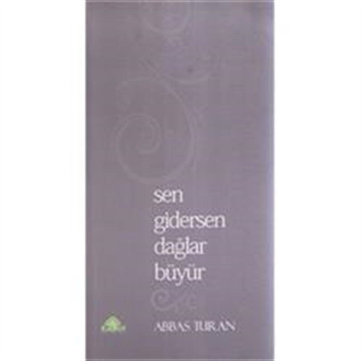 SEN GİDERSEN DAĞLAR BÜYÜR