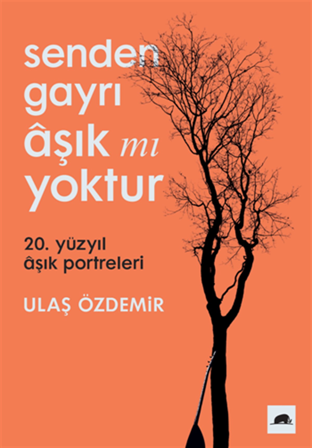 Senden Gayrı Aşık mı Yoktur – 20. Yüzyıl Aşık Portreleri