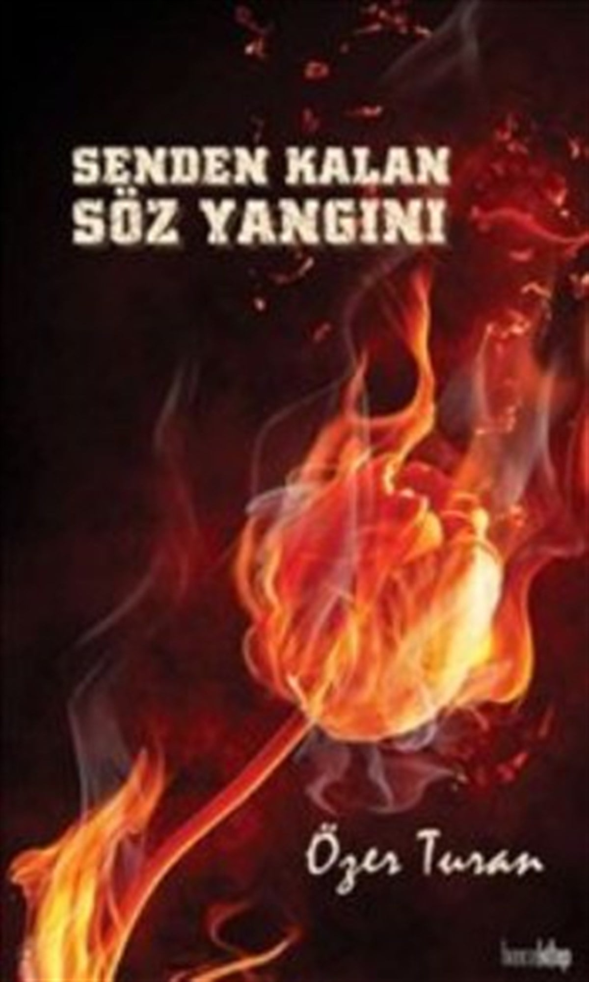 Senden Kalan Söz Yangını