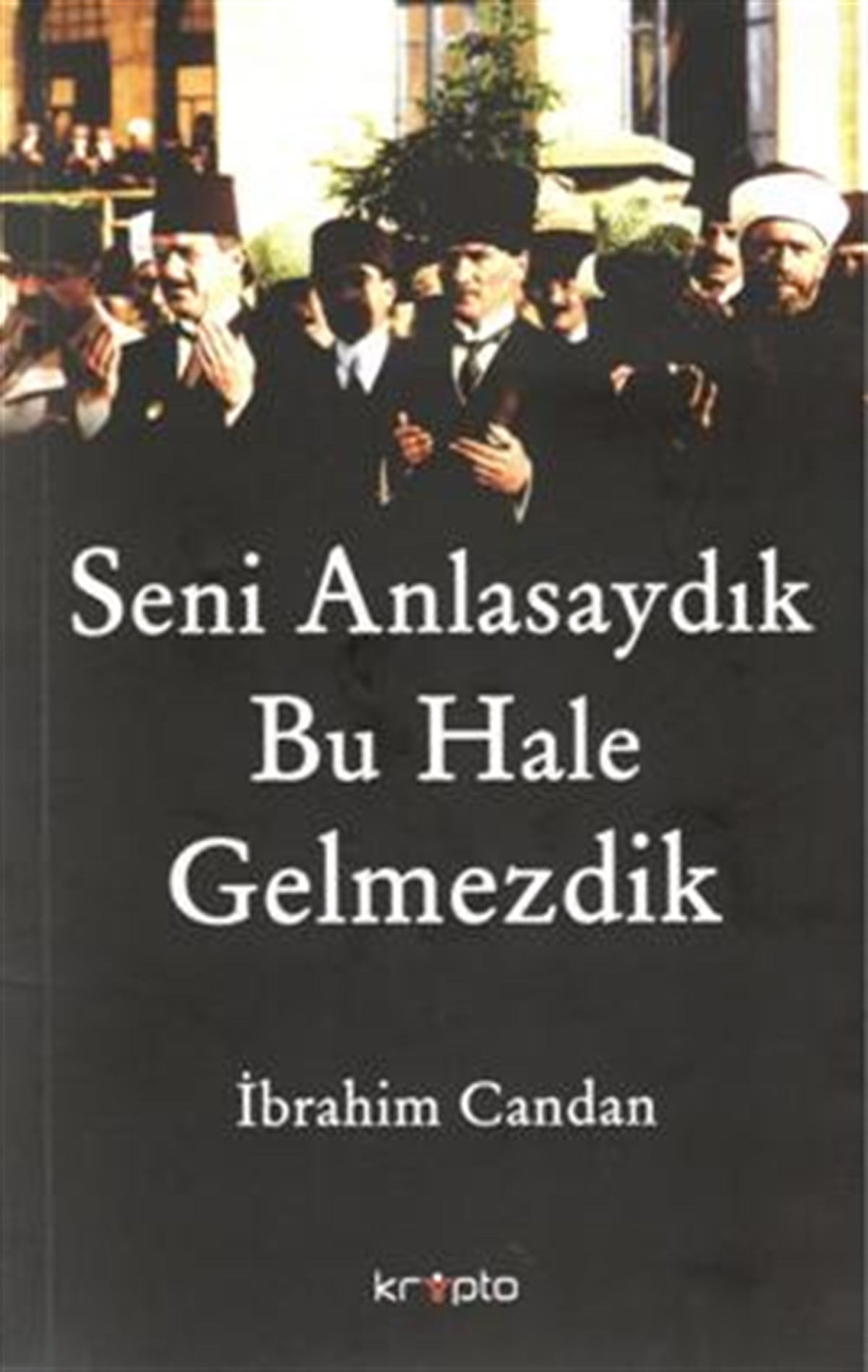 Seni Anlasaydık Bu Hale Gelmezdik