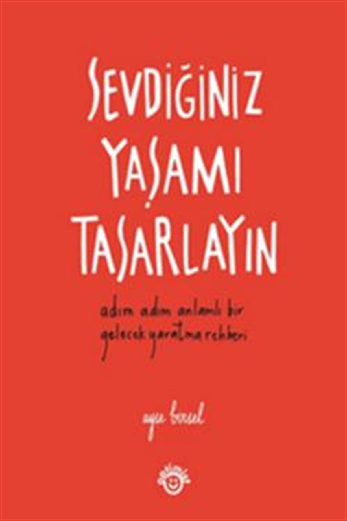 Sevdiğiniz Yaşamı Tasarlayın
