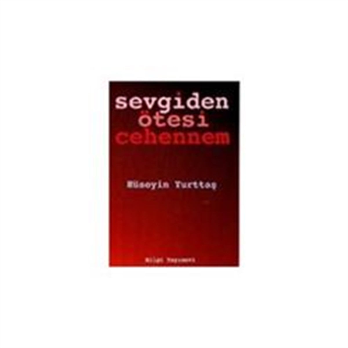 Sevgiden Ötesi Cehennem