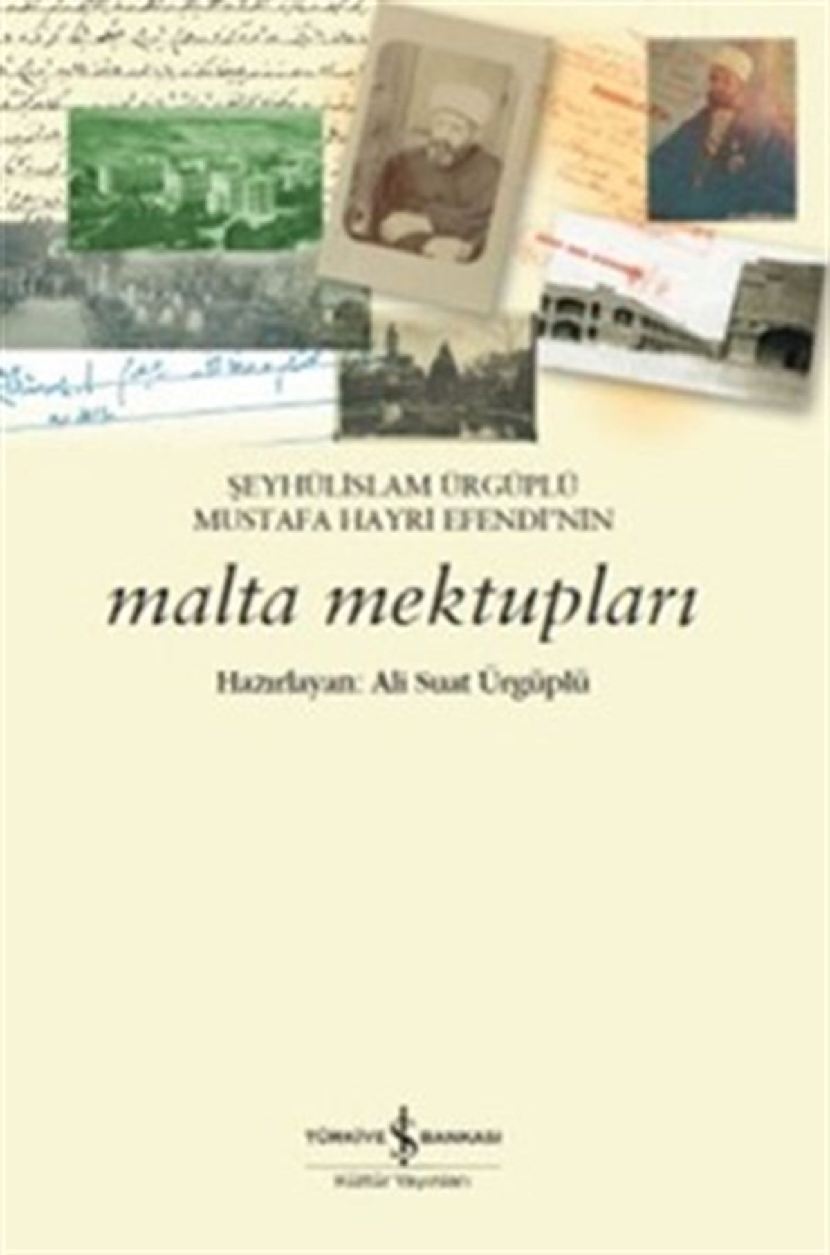 Şeyhülislam Ürgüplü Mustafa Hayri Efendi’nin Malta Mektupları