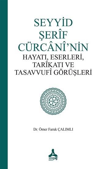 Seyyid Şerif Cürcani’nin Hayatı, Eserleri, Tarikatı Ve Tasavvufi Görüşleri