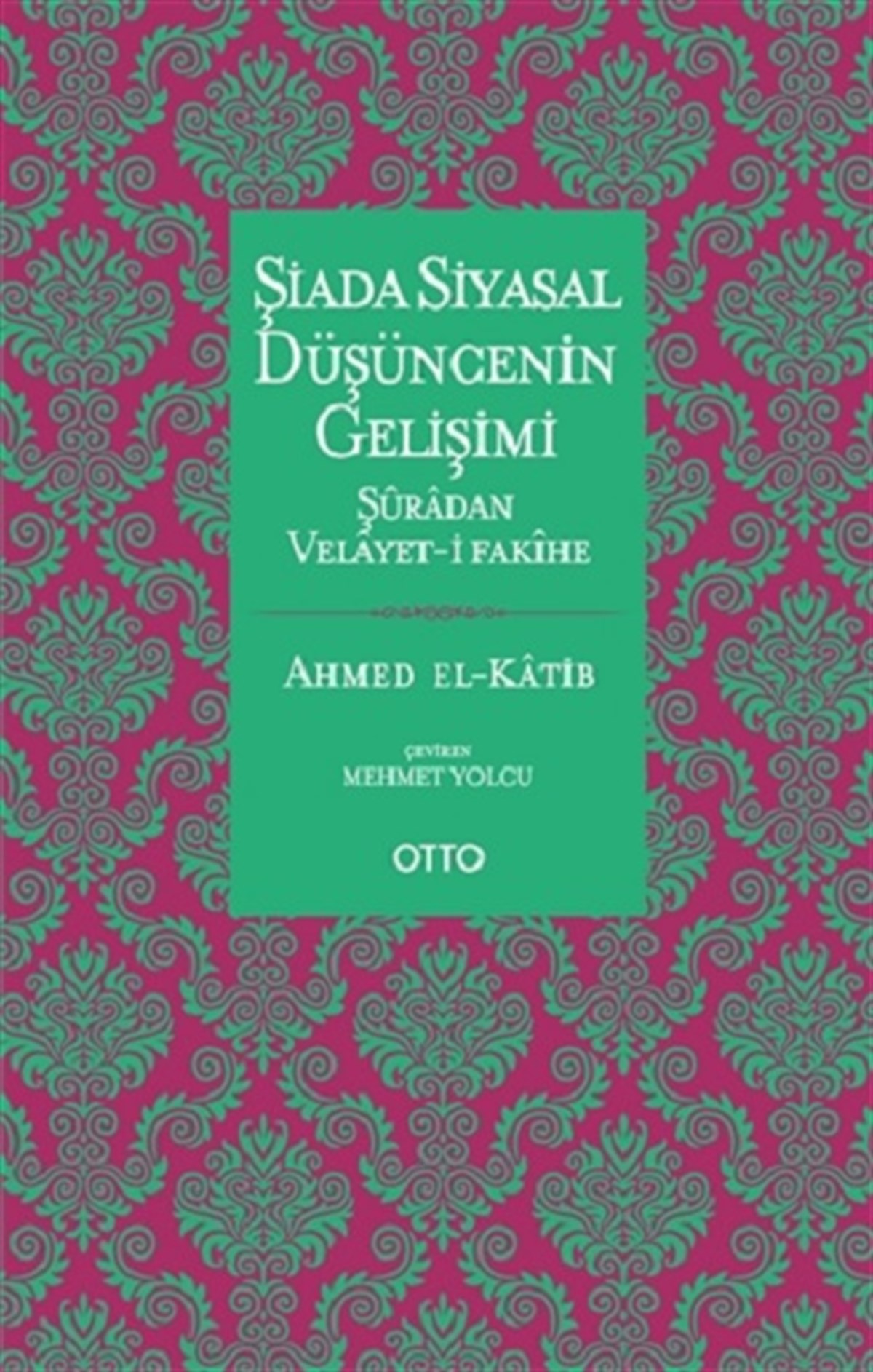 Şiada Siyasal Düşüncenin Gelişimi - Şuradan Velayet-i Fakihe
