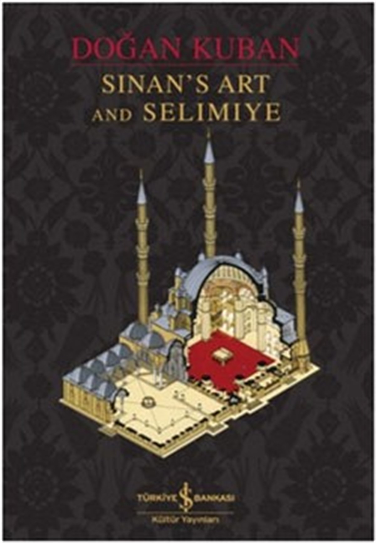 Sinan’s Art and Selimiye (Ciltli)