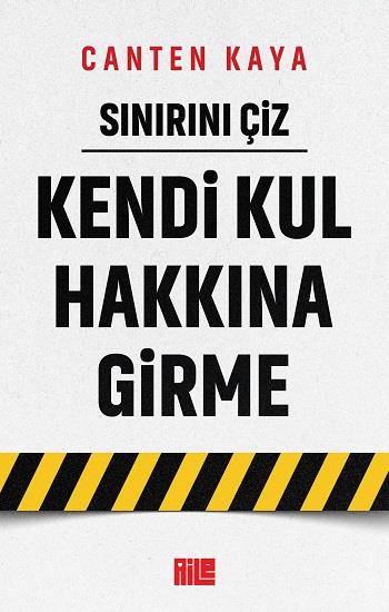 Sınırını Çiz / Kendi Kul Hakkına Girme