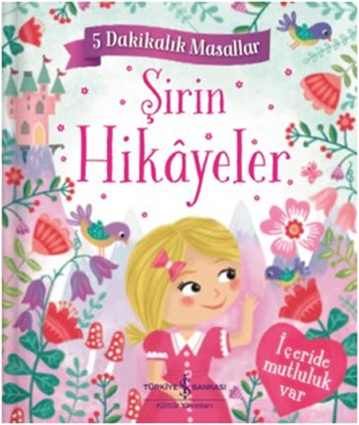 Şirin Hikayeler - 5 Dakikalık Masallar (Ciltli)