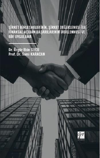 Şirket Birleşmelerinin, Şirket Değerlemesi İle Finansal Açıdan Başarılarının İrdelenmesi Ve Bir Uygulama