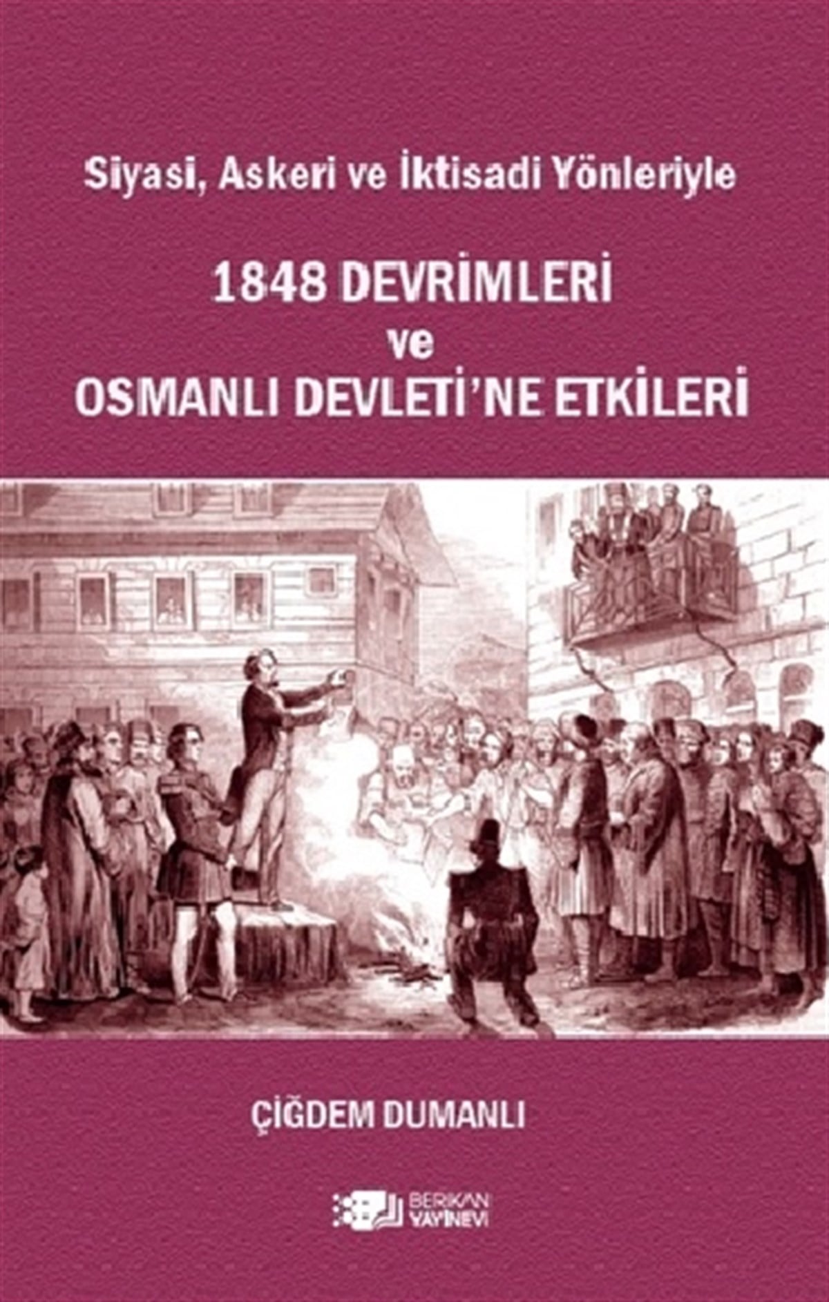 Siyasi , Askeri ve İktisadi Yönleriyle 1848 Devrimleri ve Osmanlı Devleti'ne Etkileri