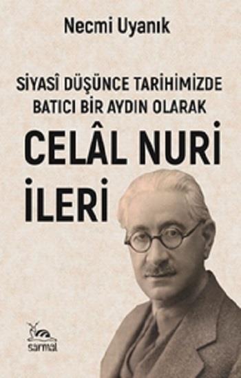 Siyasi Düşünce Tarihimizde Batıcı Bir Aydın Olarak Celal Nuri (İleri)