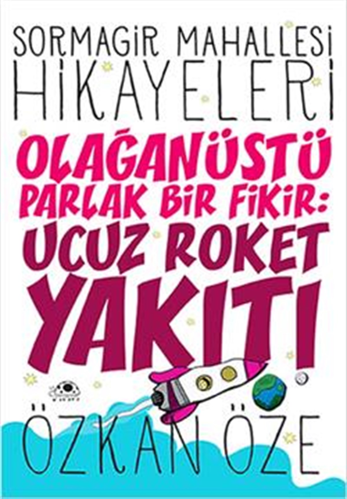 Sormagir Mahallesi Hikayeleri - 1 : Olağanüstü Parlak Bir Fikir: Ucuz Roket Yakıtı