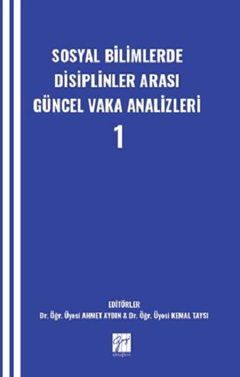 Sosyal Bilimlerde Disiplinler Arası Güncel Vaka Analizleri-1