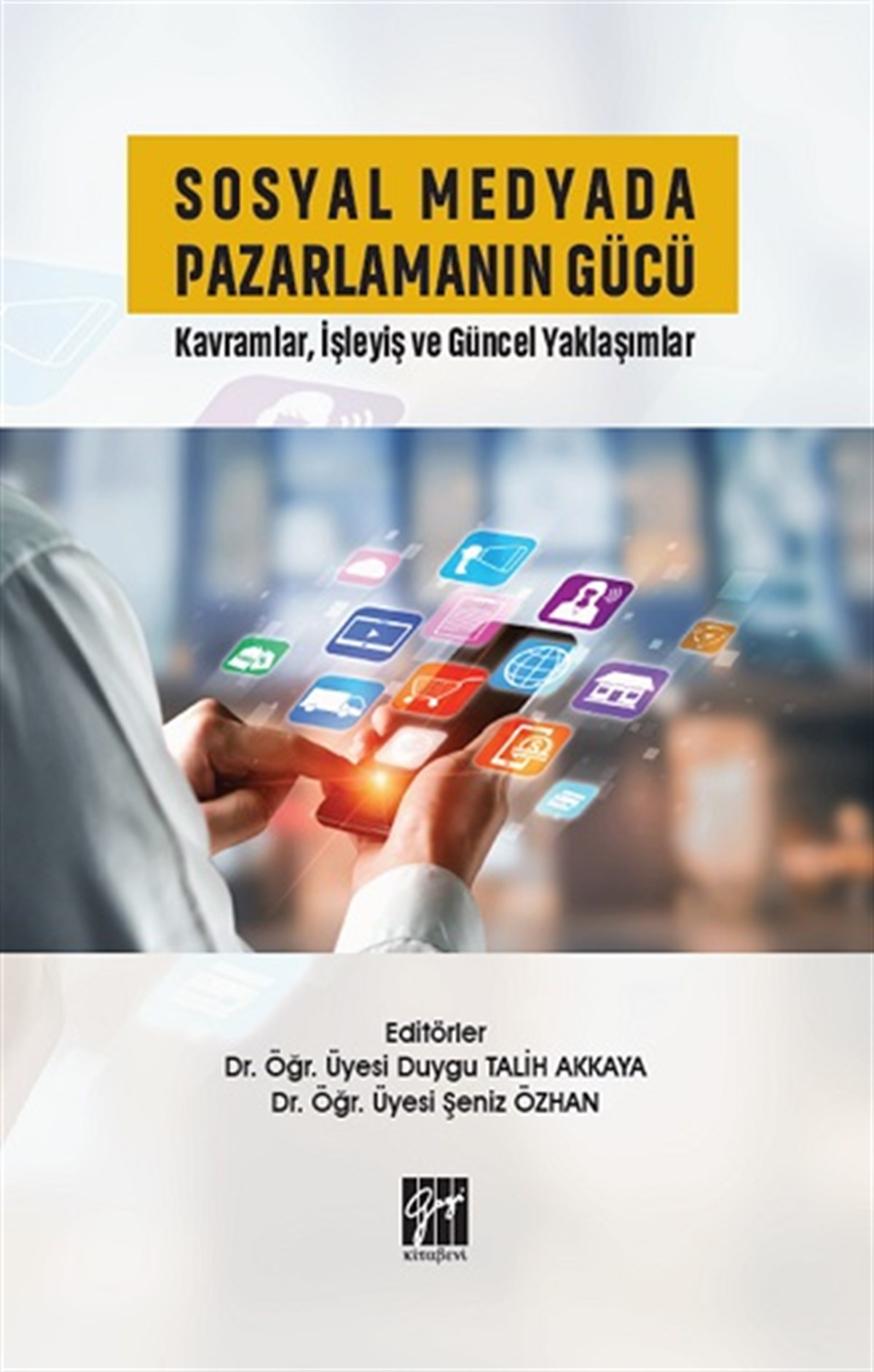 Sosyal Medyada Pazarlamanın Gücü Kavramlar, İşleyiş ve Güncel Yaklaşımlar