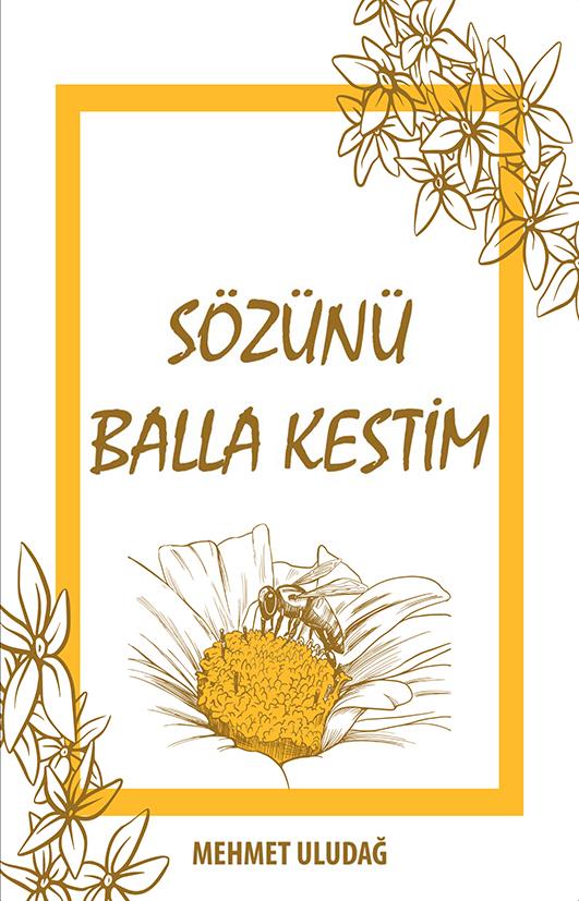 Sözünü Balla Kestim , Mehmet Uludağ , Uyanış Yayınevi , 9786257175654 ,