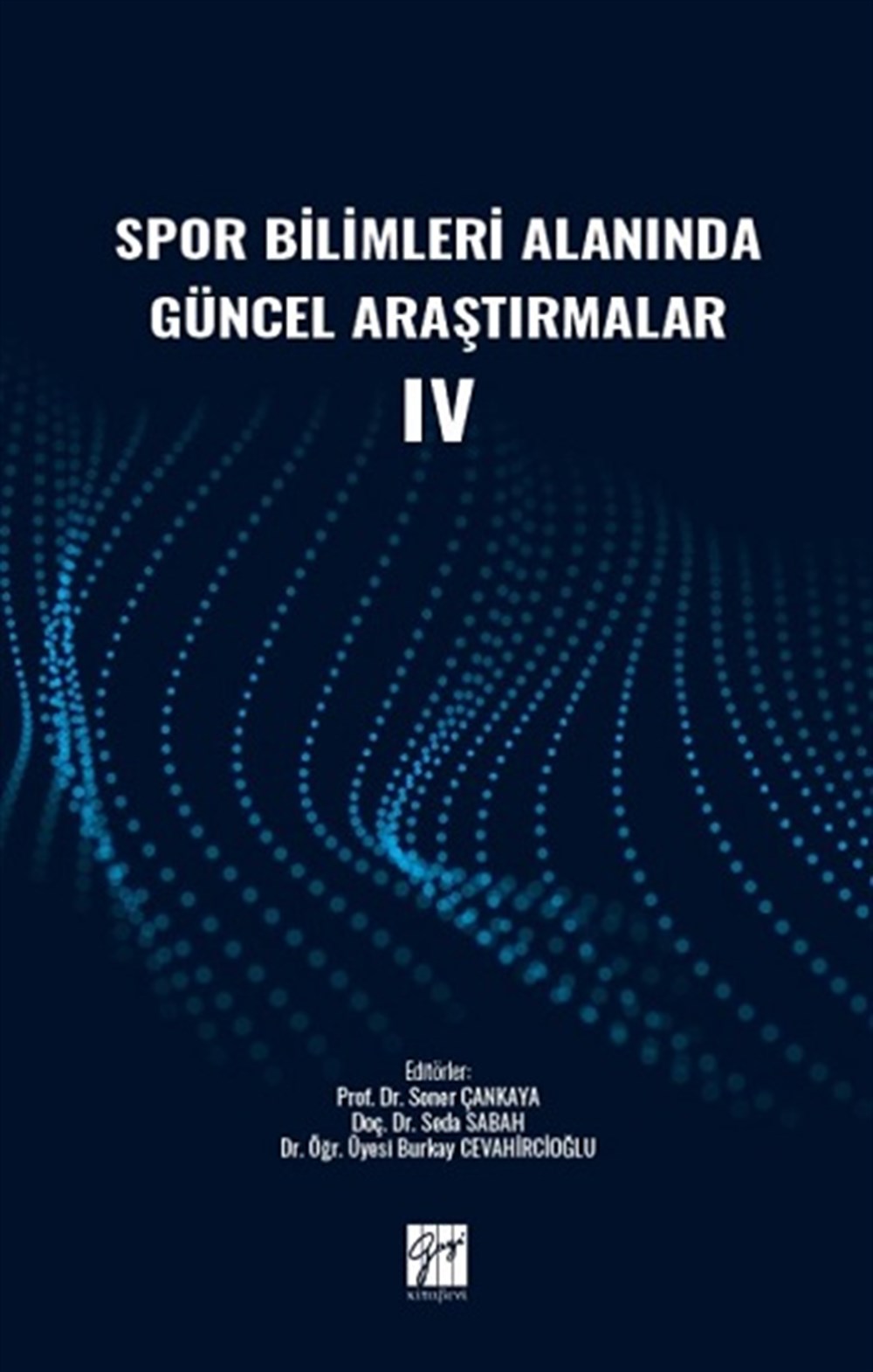 Spor Bilimleri Alanında Güncel Araştırmalar IV