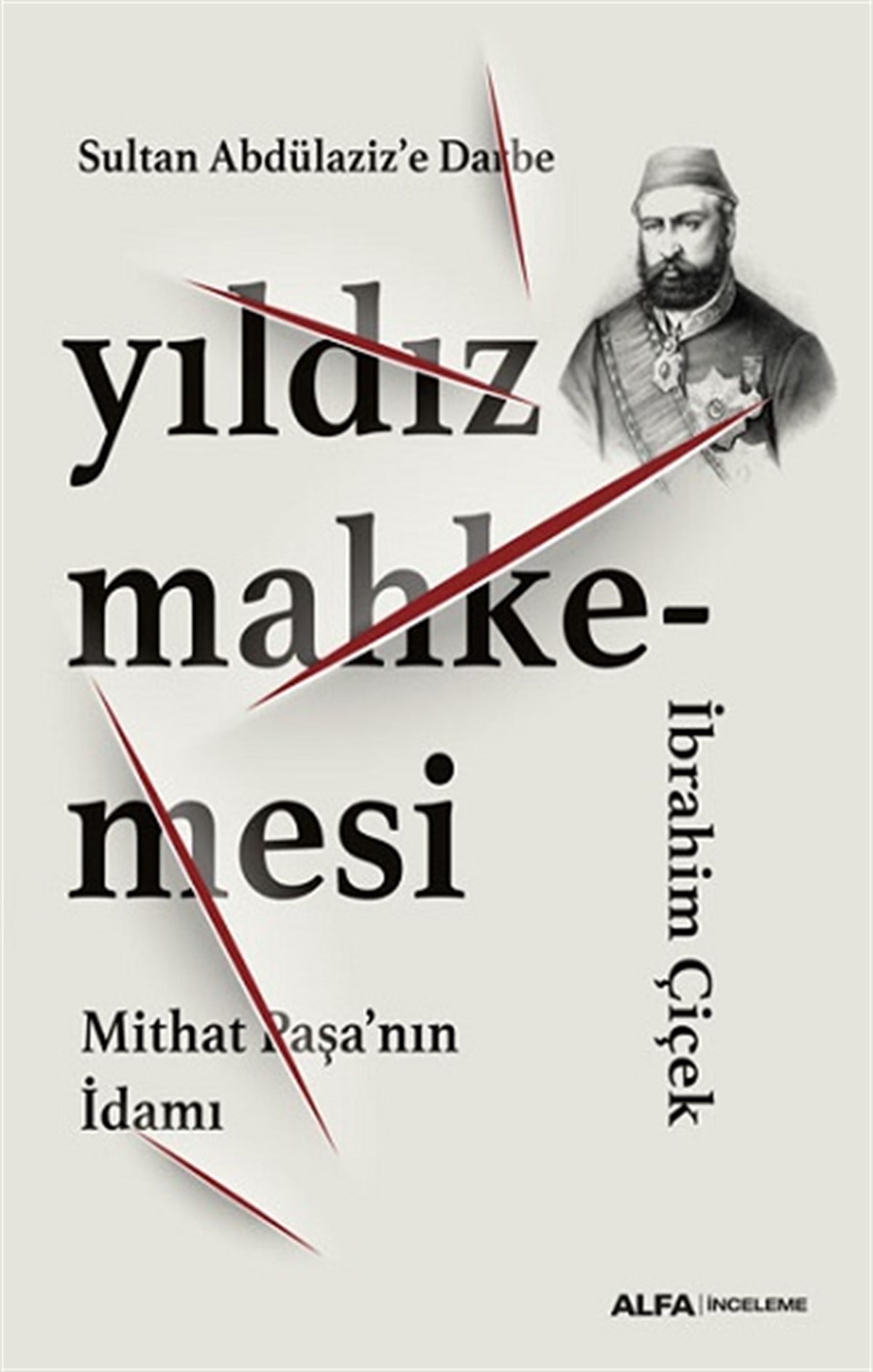 Sultan Abdülaziz’e Darbe Yıldız Mahkemesi  Mithat Paşa’nın İdamı