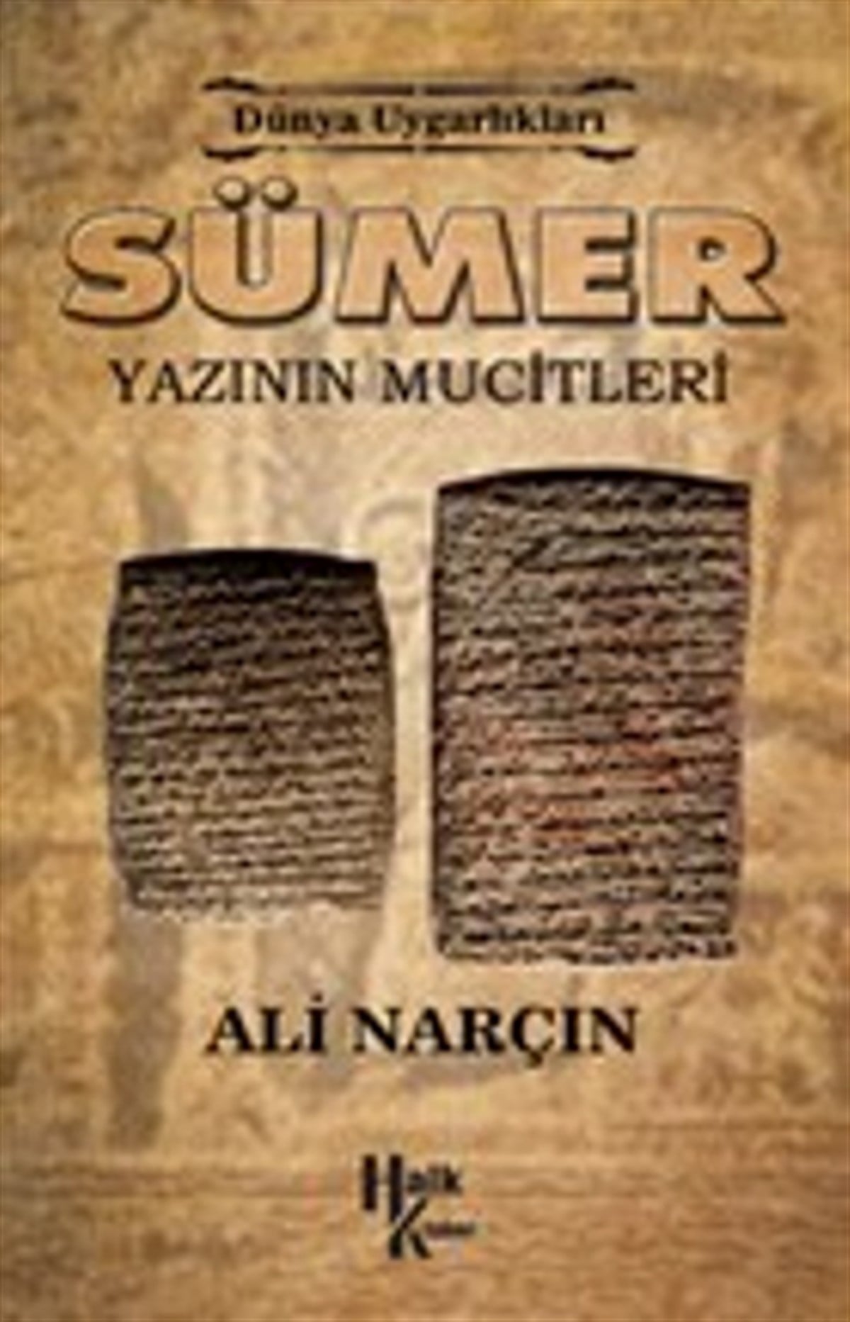 Sümer: Yazının Mucitleri - Dünya Uygarlıkları