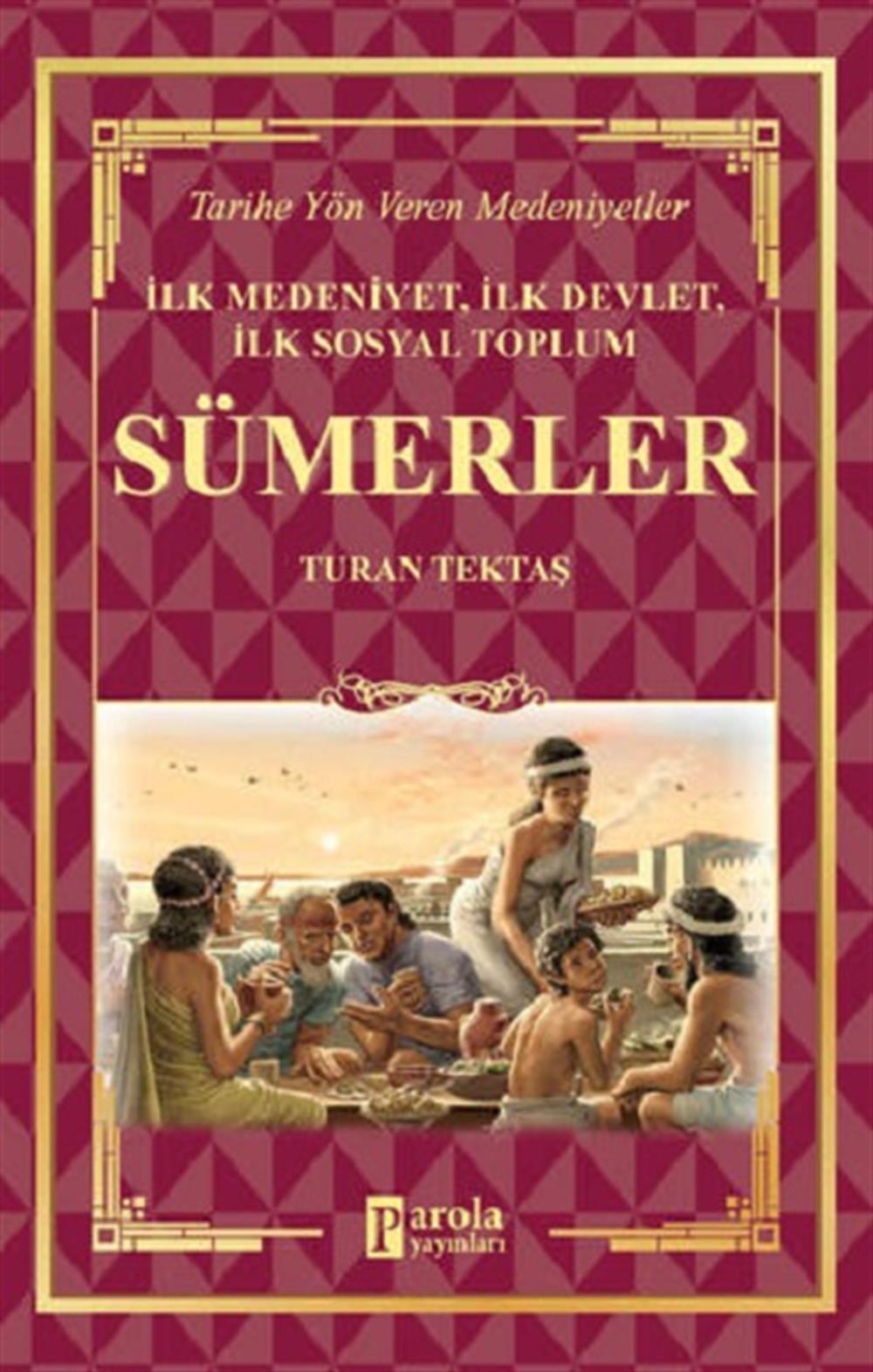 Sümerler - İlk Medeniyet, İlk Devlet, İlk Sosyal Toplum
