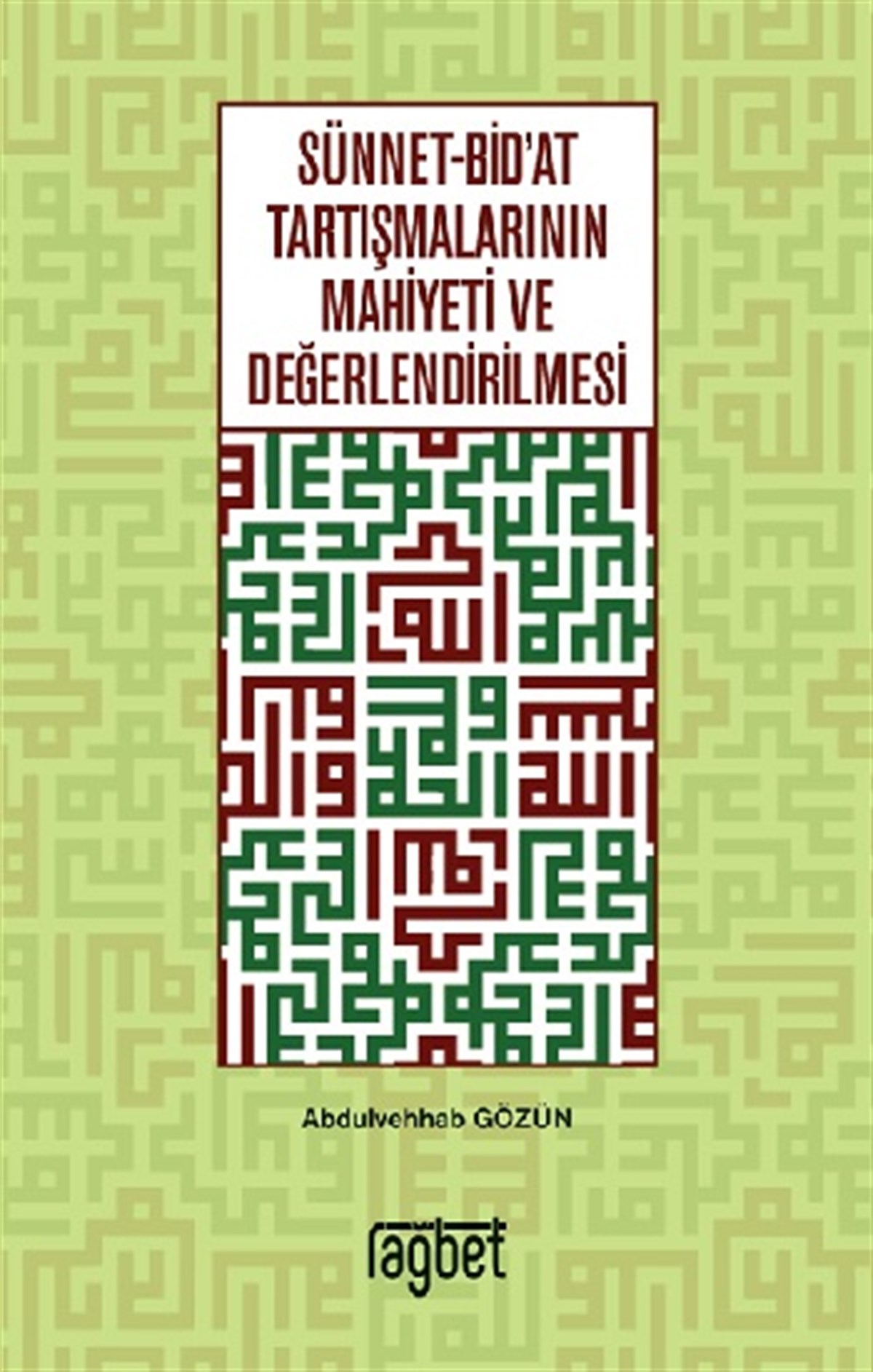 Sünnet Bid'at Tartışmalarının Mahiyeti ve Değerlendirilmesi
