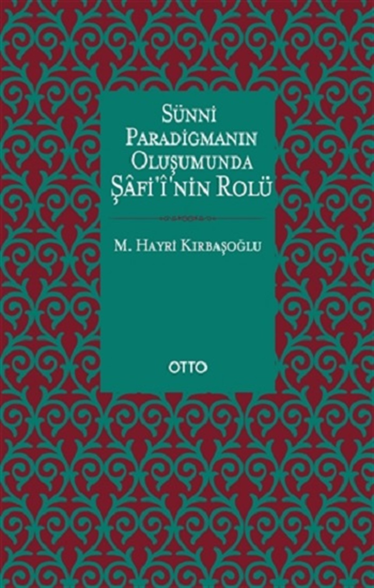 Sünni Paradigmanın Oluşumunda Şafii'nin Rolü