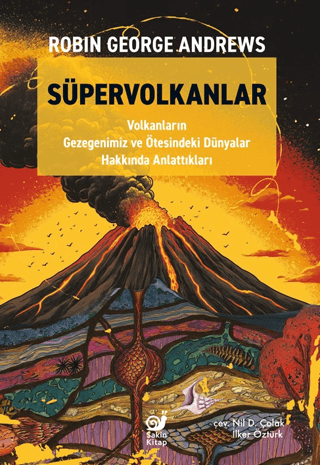 Süpervolkanlar;Volkanların Gezegenimiz ve Ötesindeki Dünyalar Hakkında Anlattıkları