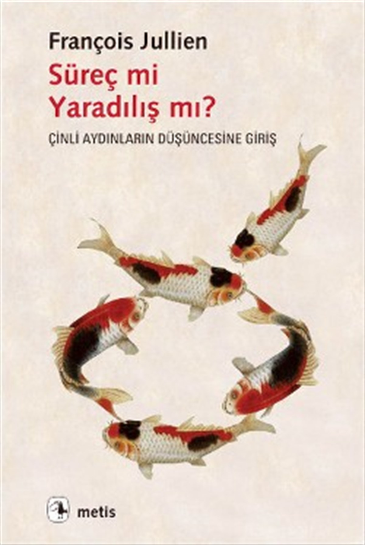 Süreç mi Yaradılış mı?: Çinli Aydınların Düşüncesine Giriş