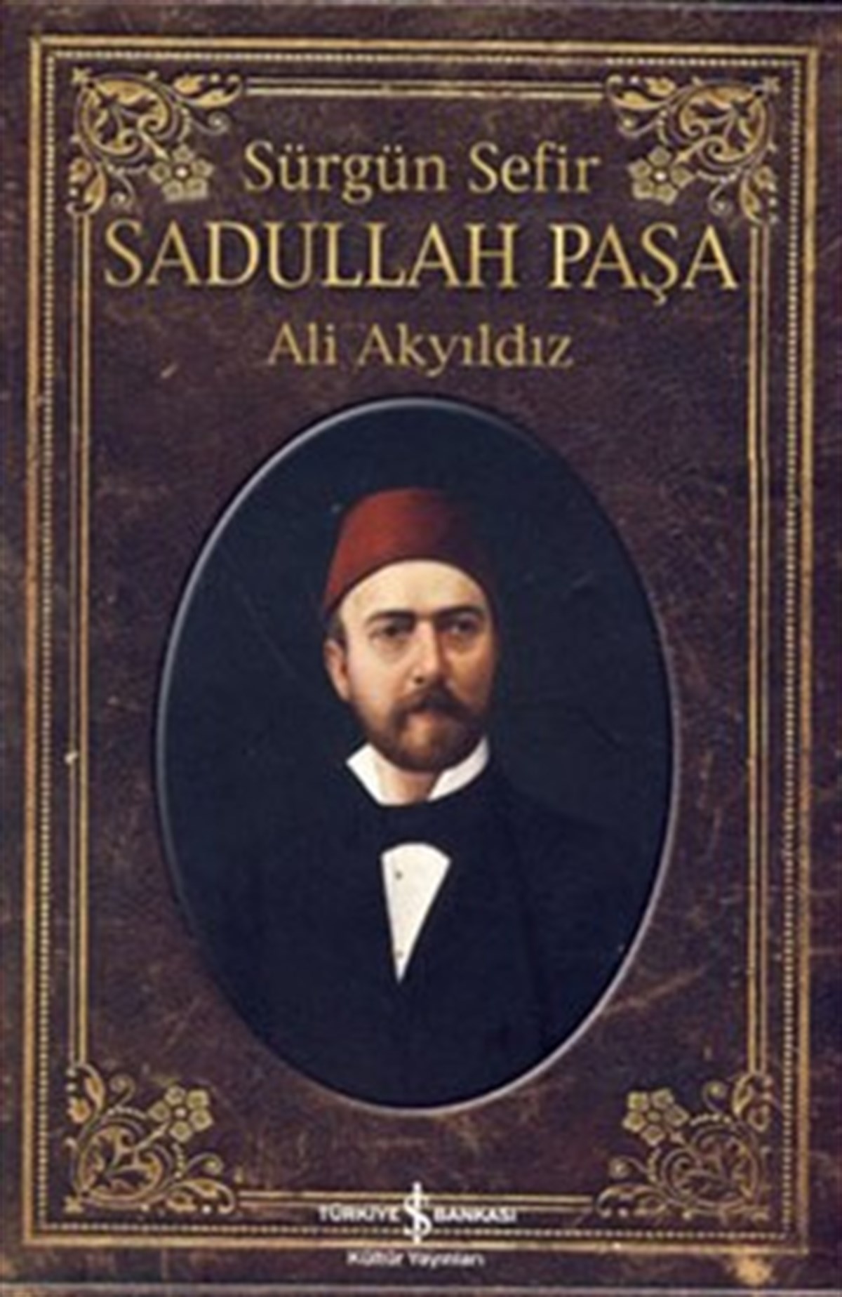 Sürgün Sefir Sadullah Paşa