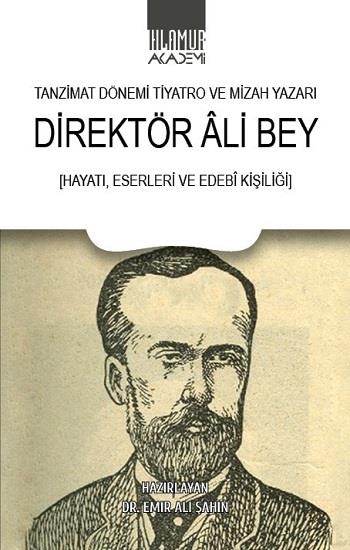 Tanzimat Dönemi Tiyatro ve Mizah Yazarı Direktör Ali Bey