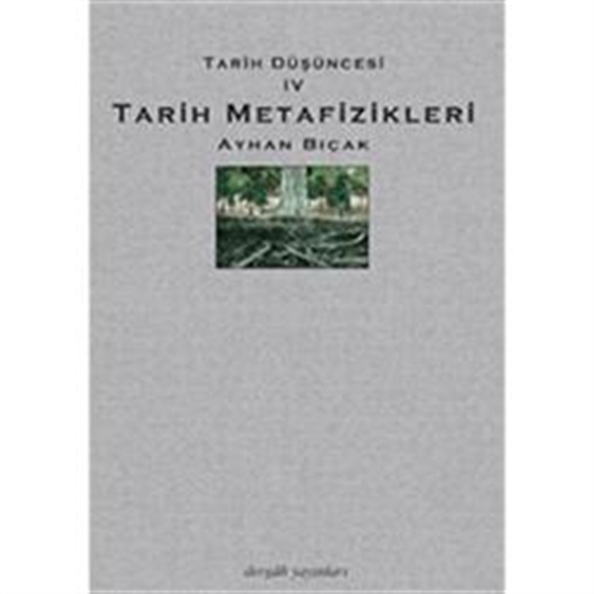Tarih Metafizikleri - Tarih Düşüncesi 4