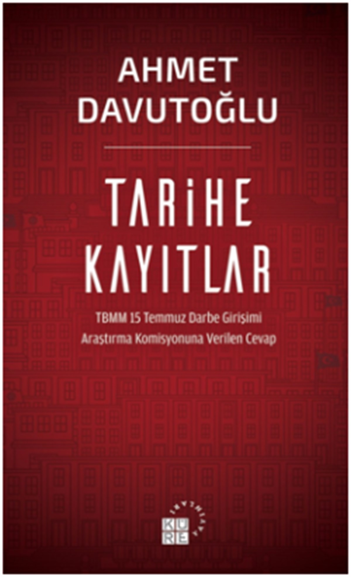 Tarihe Kayıtlar - TBMM 15 Temmuz Darbe Girişimi  Araştırma Komisyonuna Verilen Cevap